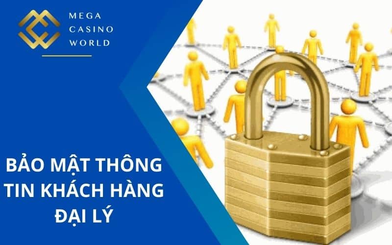 Bảo mật thông tin khách hàng của các đại lý